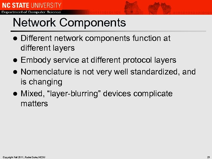 Network Components Different network components function at different layers l Embody service at different