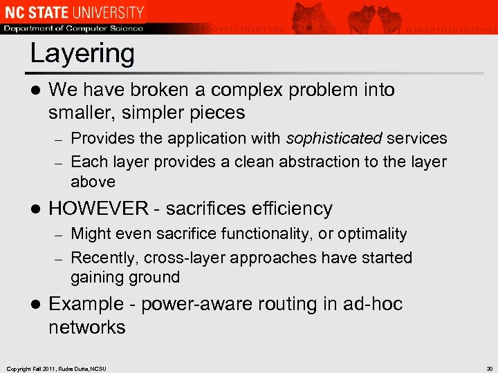 Layering l We have broken a complex problem into smaller, simpler pieces Provides the
