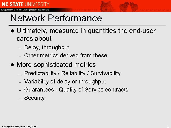 Network Performance l Ultimately, measured in quantities the end-user cares about Delay, throughput –