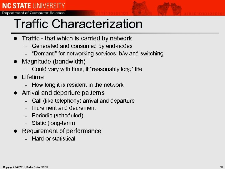Traffic Characterization l Traffic - that which is carried by network Generated and consumed