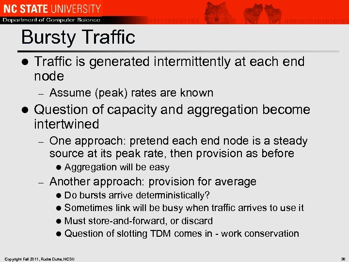 Bursty Traffic l Traffic is generated intermittently at each end node – l Assume