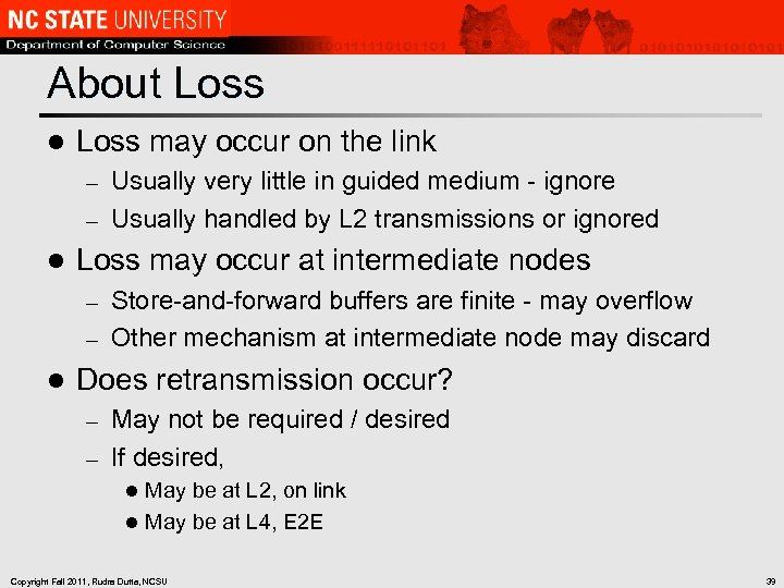 About Loss l Loss may occur on the link Usually very little in guided