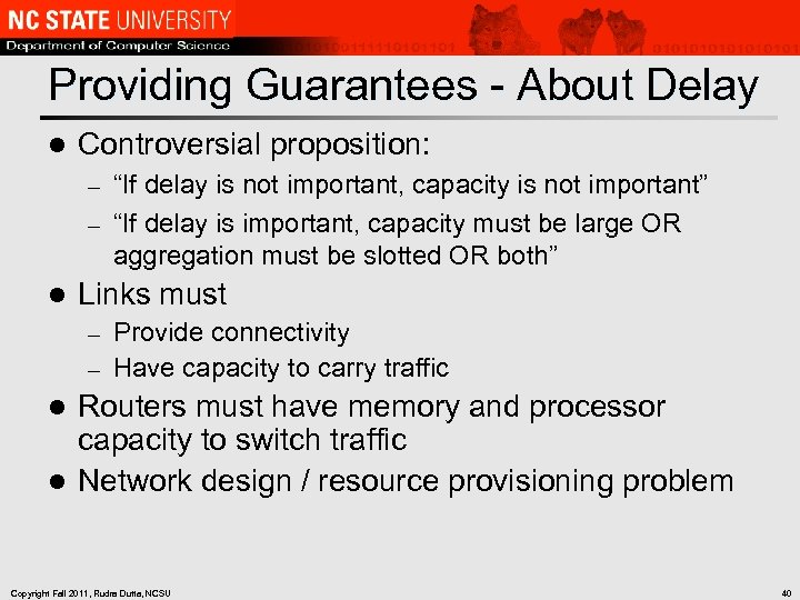 Providing Guarantees - About Delay l Controversial proposition: “If delay is not important, capacity