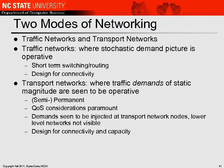 Two Modes of Networking Traffic Networks and Transport Networks l Traffic networks: where stochastic