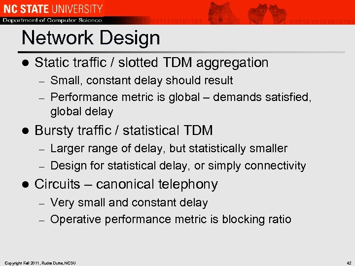 Network Design l Static traffic / slotted TDM aggregation Small, constant delay should result