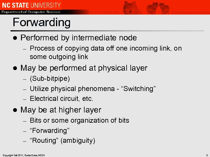 Forwarding l Performed by intermediate node – l Process of copying data off one