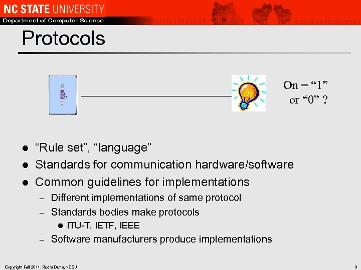 Protocols On = “ 1” or “ 0” ? “Rule set”, “language” l Standards