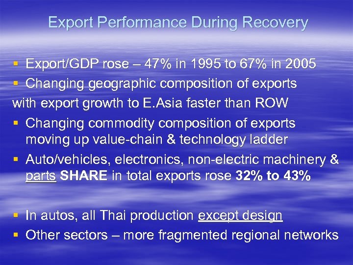 Export Performance During Recovery § Export/GDP rose – 47% in 1995 to 67% in