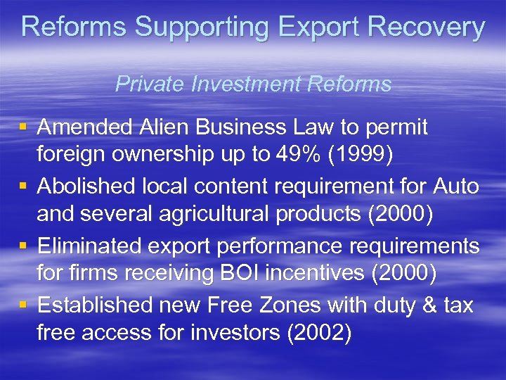Reforms Supporting Export Recovery Private Investment Reforms § Amended Alien Business Law to permit