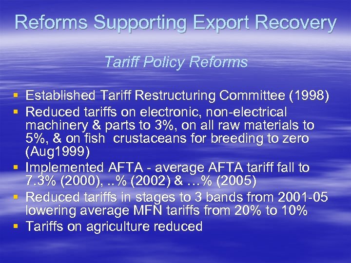 Reforms Supporting Export Recovery Tariff Policy Reforms § Established Tariff Restructuring Committee (1998) §