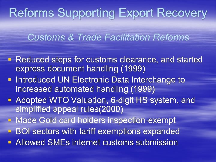 Reforms Supporting Export Recovery Customs & Trade Facilitation Reforms § Reduced steps for customs