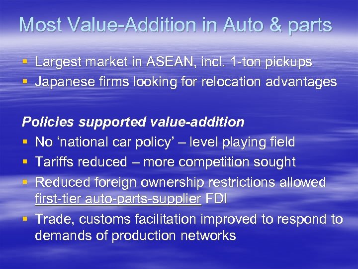 Most Value-Addition in Auto & parts § Largest market in ASEAN, incl. 1 -ton