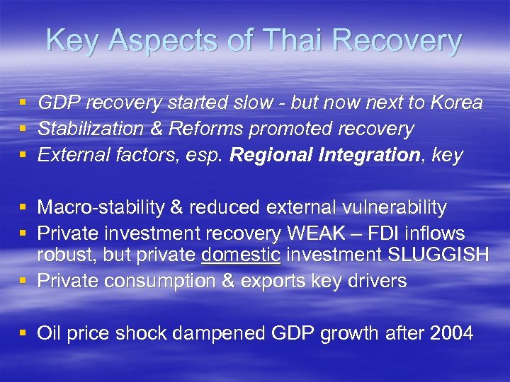 Key Aspects of Thai Recovery § § § GDP recovery started slow - but