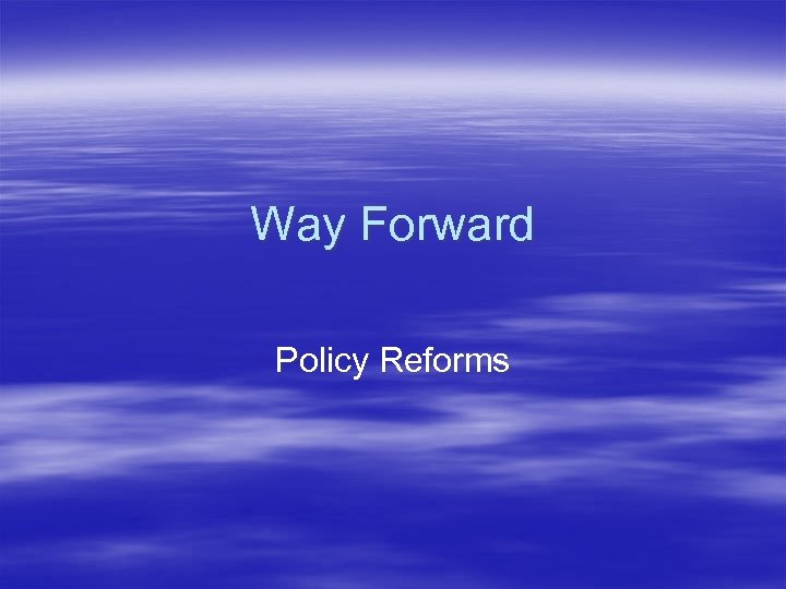 Way Forward Policy Reforms 