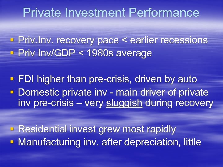 Private Investment Performance § Priv. Inv. recovery pace < earlier recessions § Priv Inv/GDP