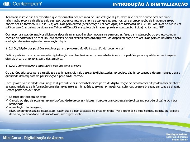 INTRODUÇÃO À DIGITALIZAÇÃO Tendo em vista o que foi exposto e que os formatos