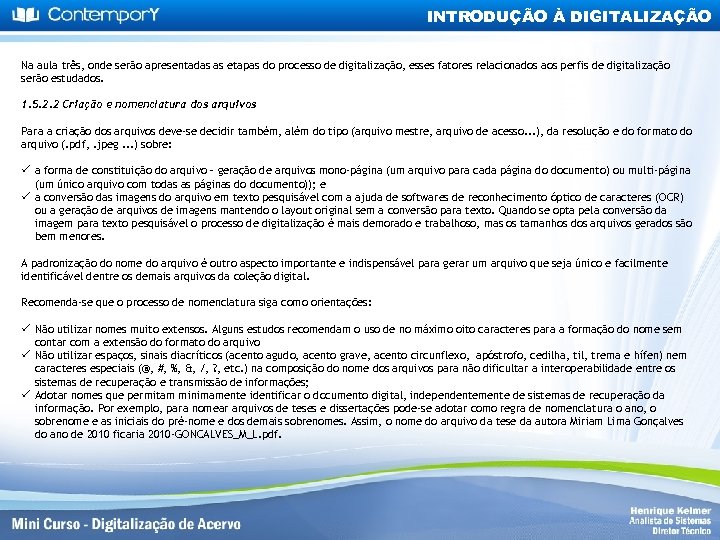 INTRODUÇÃO À DIGITALIZAÇÃO Na aula três, onde serão apresentadas as etapas do processo de