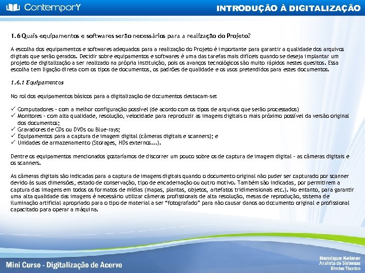 INTRODUÇÃO À DIGITALIZAÇÃO 1. 6 Quais equipamentos e softwares serão necessários para a realização