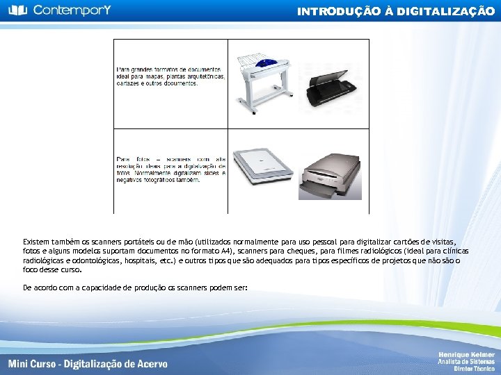 INTRODUÇÃO À DIGITALIZAÇÃO Existem também os scanners portáteis ou de mão (utilizados normalmente para