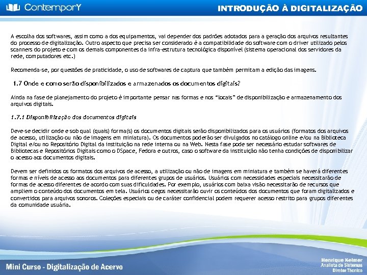 INTRODUÇÃO À DIGITALIZAÇÃO A escolha dos softwares, assim como a dos equipamentos, vai depender