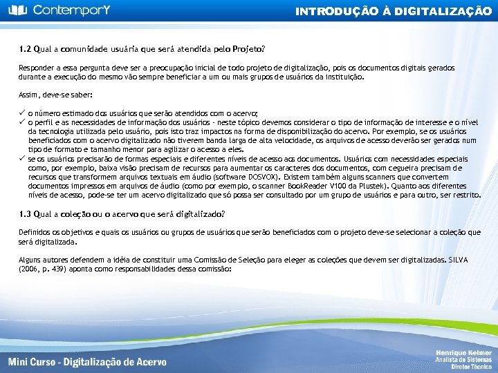 INTRODUÇÃO À DIGITALIZAÇÃO 1. 2 Qual a comunidade usuária que será atendida pelo Projeto?