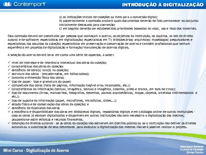 INTRODUÇÃO À DIGITALIZAÇÃO a) as indicações iniciais de coleções ou itens para a conversão