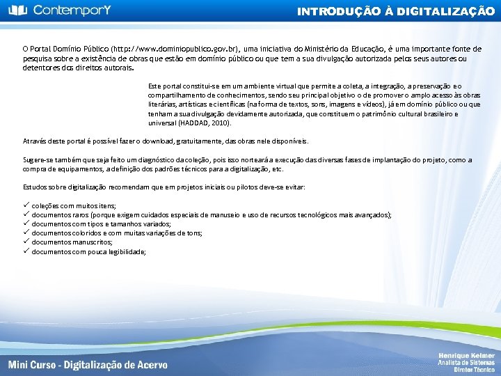 INTRODUÇÃO À DIGITALIZAÇÃO O Portal Domínio Público (http: //www. dominiopublico. gov. br), uma iniciativa