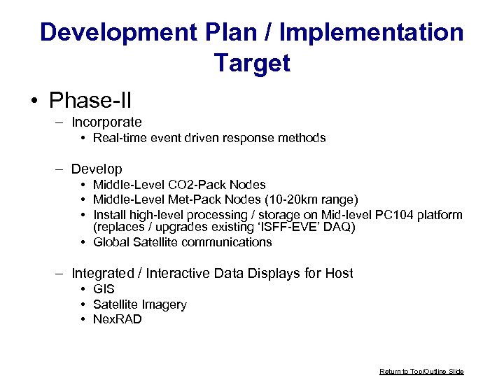 Development Plan / Implementation Target • Phase-II – Incorporate • Real-time event driven response