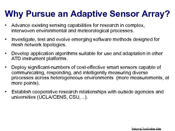 Why Pursue an Adaptive Sensor Array? • Advance existing sensing capabilities for research in