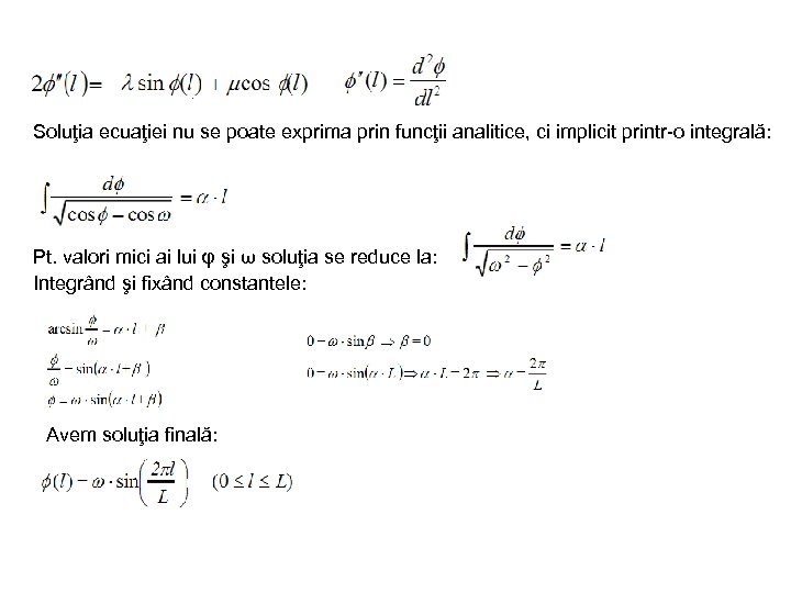 Soluţia ecuaţiei nu se poate exprima prin funcţii analitice, ci implicit printr-o integrală: Pt.