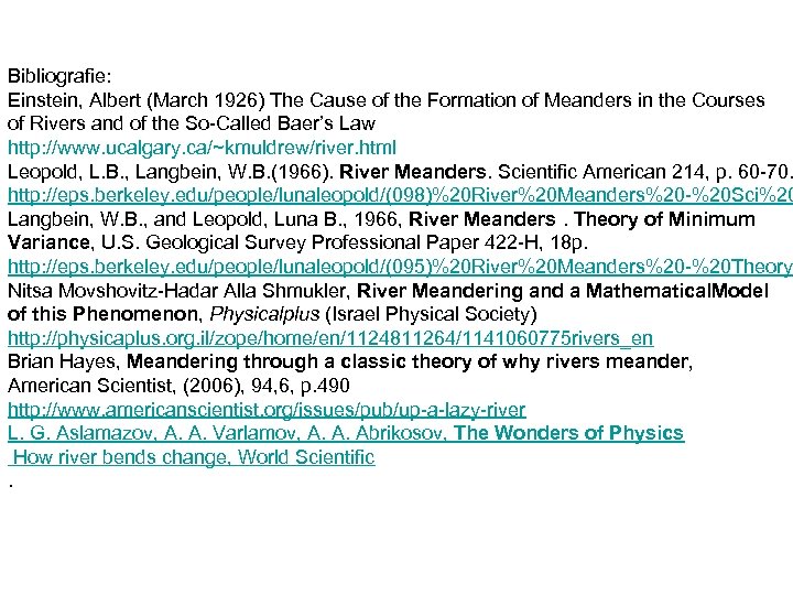 Bibliografie: Einstein, Albert (March 1926) The Cause of the Formation of Meanders in the