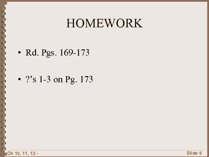 HOMEWORK • Rd. Pgs. 169 -173 • ? ’s 1 -3 on Pg. 173