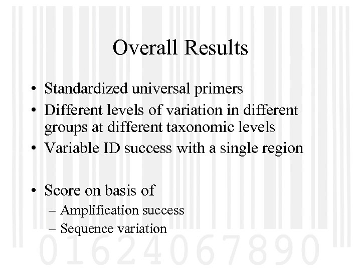 Overall Results • Standardized universal primers • Different levels of variation in different groups