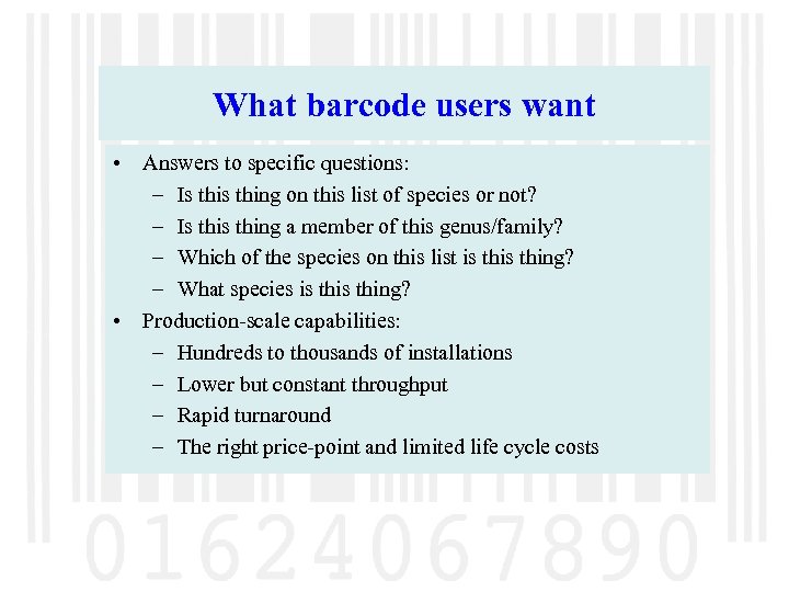 What barcode users want • Answers to specific questions: – Is thing on this