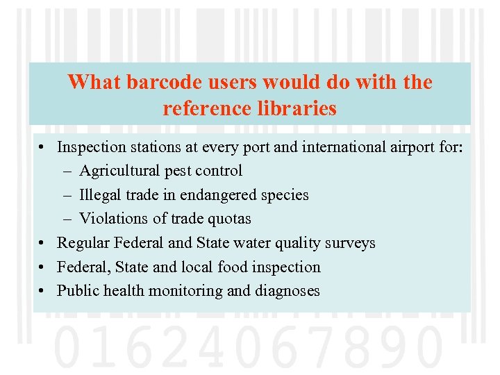 What barcode users would do with the reference libraries • Inspection stations at every