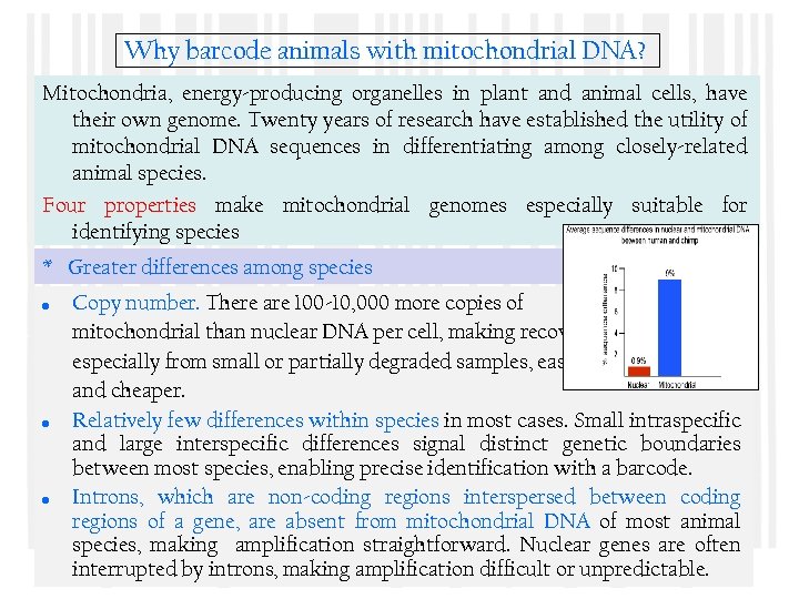 Why barcode animals with mitochondrial DNA? Mitochondria, energy-producing organelles in plant and animal cells,