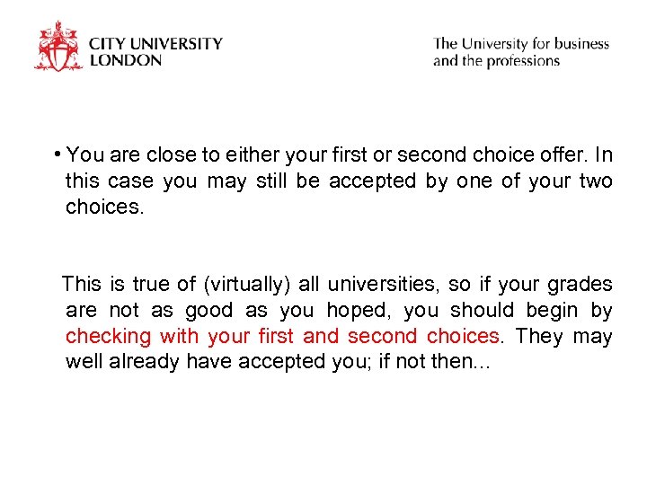  • You are close to either your first or second choice offer. In