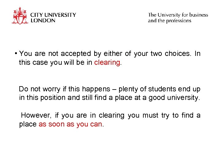  • You are not accepted by either of your two choices. In this