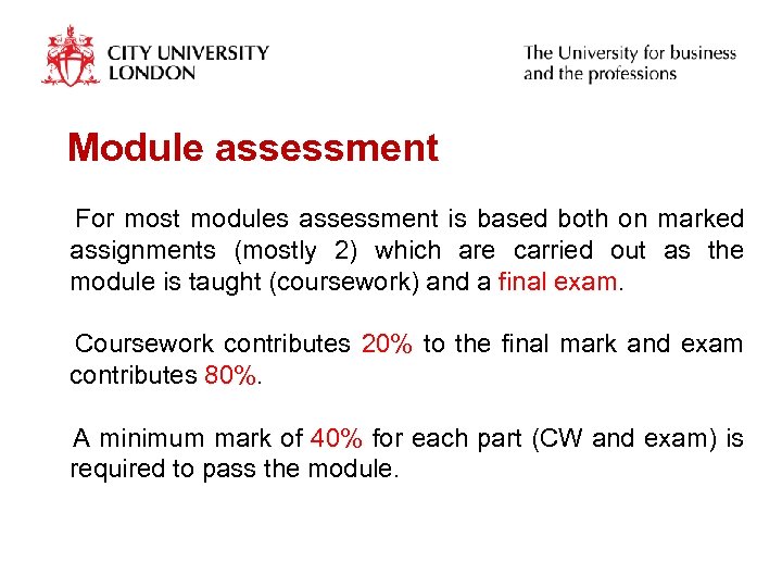 Module assessment For most modules assessment is based both on marked assignments (mostly 2)