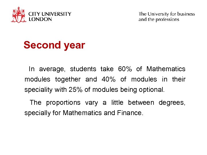 Second year In average, students take 60% of Mathematics modules together and 40% of