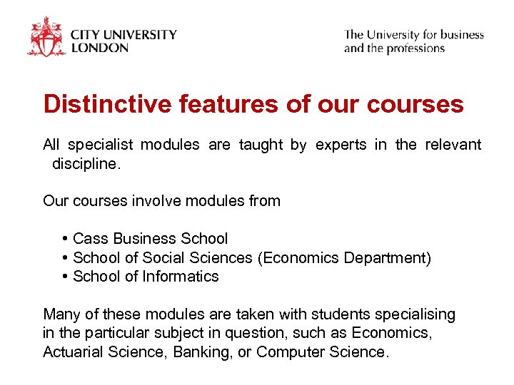 Distinctive features of our courses All specialist modules are taught by experts in the