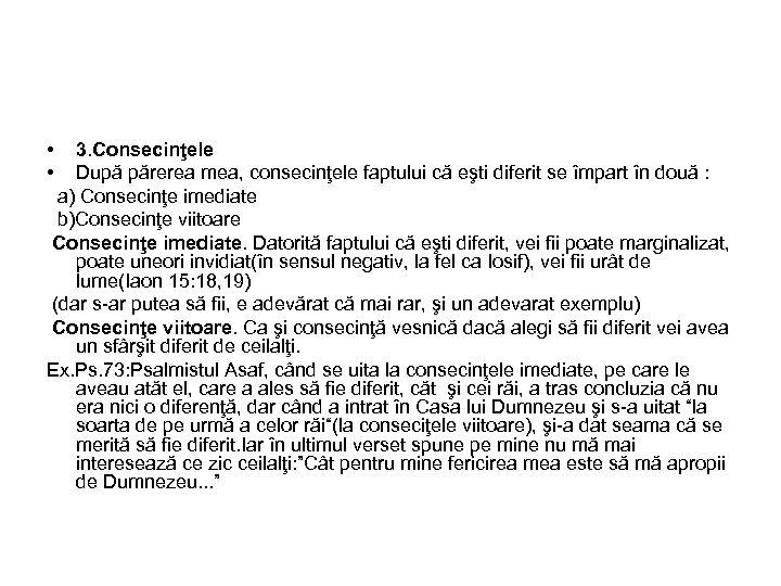  • • 3. Consecinţele După părerea mea, consecinţele faptului că eşti diferit se