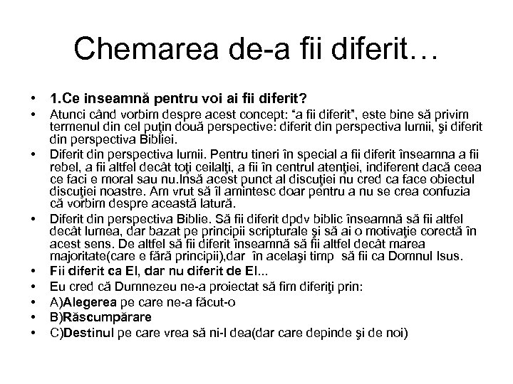 Chemarea de-a fii diferit… • 1. Ce inseamnă pentru voi ai fii diferit? •