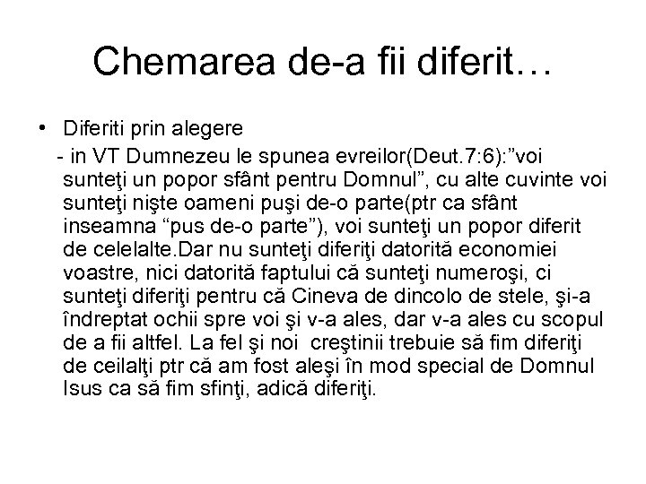 Chemarea de-a fii diferit… • Diferiti prin alegere - in VT Dumnezeu le spunea