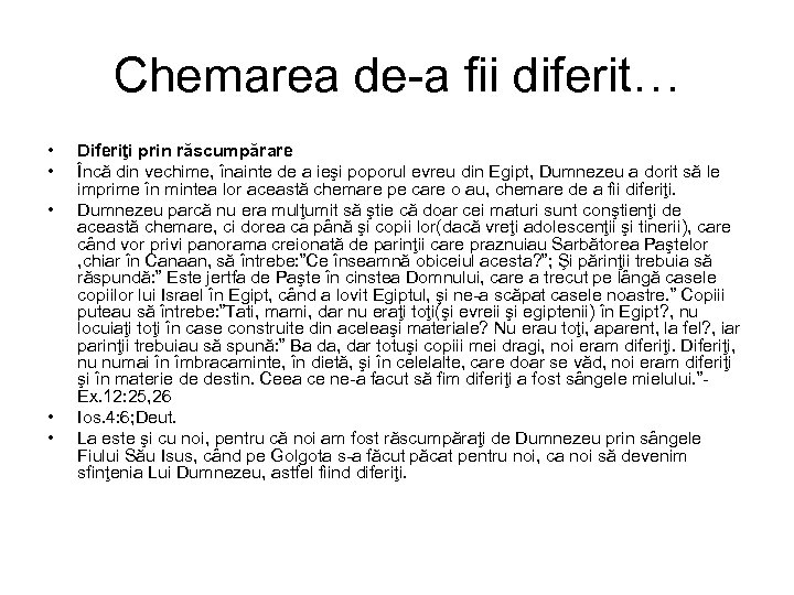 Chemarea de-a fii diferit… • • • Diferiţi prin răscumpărare Încă din vechime, înainte