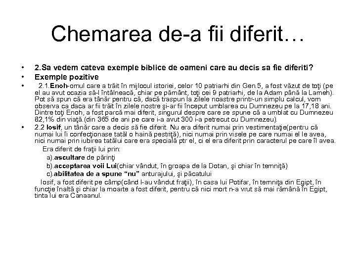 Chemarea de-a fii diferit… • • 2. Sa vedem cateva exemple biblice de oameni