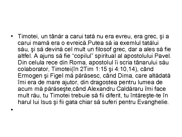  • Timotei, un tânăr a carui tată nu era evreu, era grec, şi