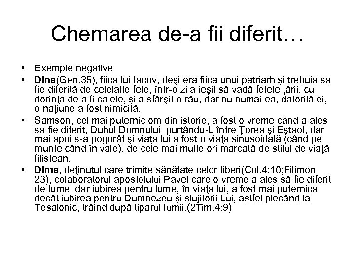 Chemarea de-a fii diferit… • Exemple negative • Dina(Gen. 35), fiica lui Iacov, deşi