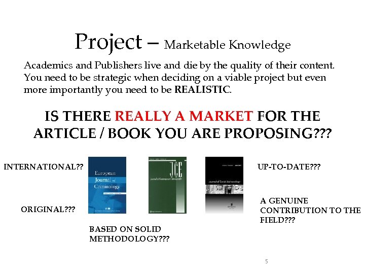 Project – Marketable Knowledge Academics and Publishers live and die by the quality of