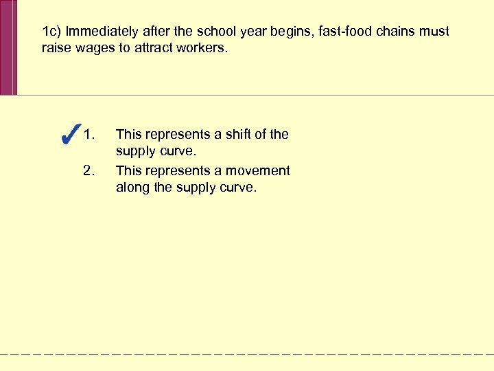 1 c) Immediately after the school year begins, fast-food chains must raise wages to